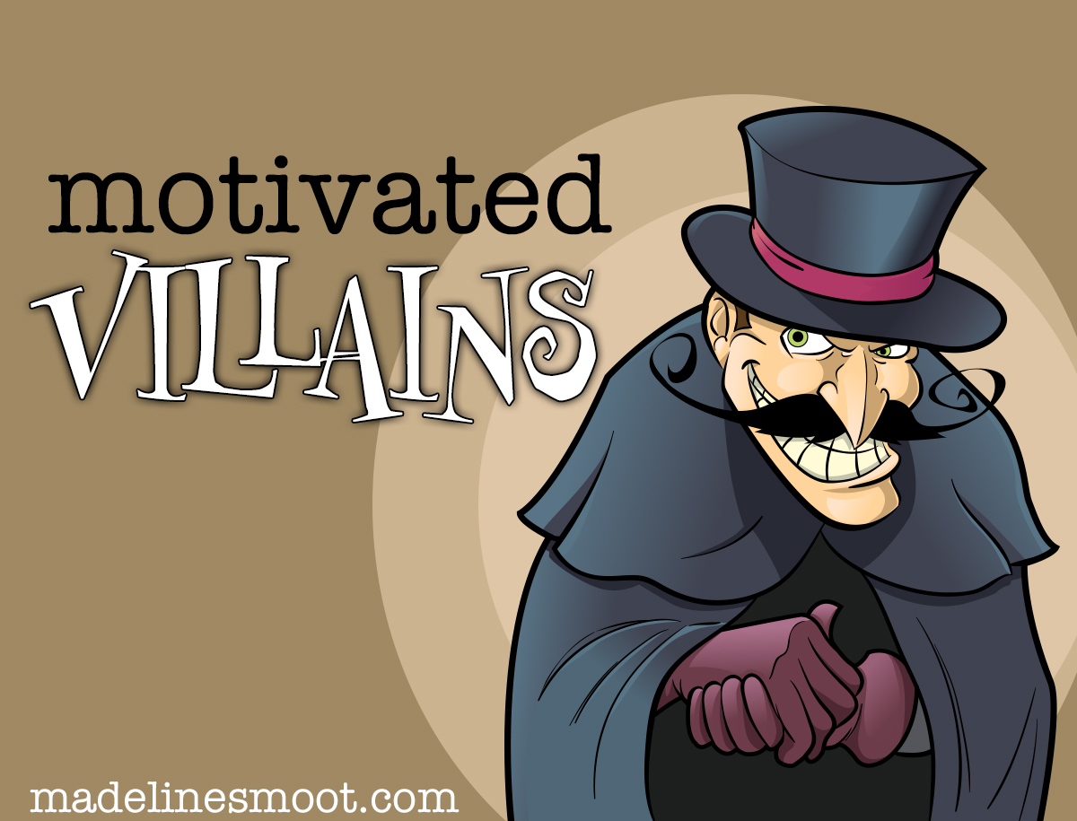 Motivated Villains