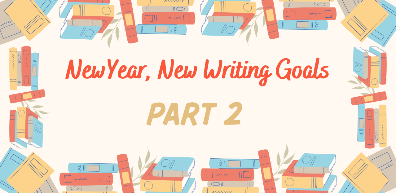 Books in blue, orange, and tan form the border with the words New Year, New Writing Goals Part 2