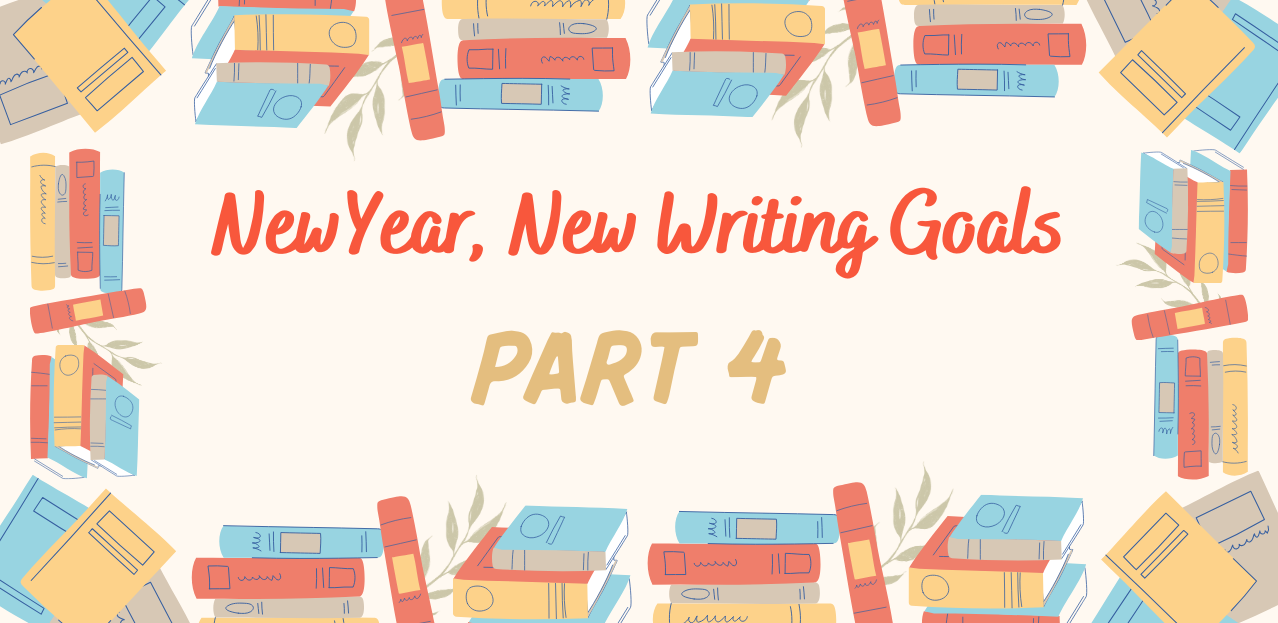 Books in blue, orange, and tan form the border with the words New Year, New Writing Goals Part 4