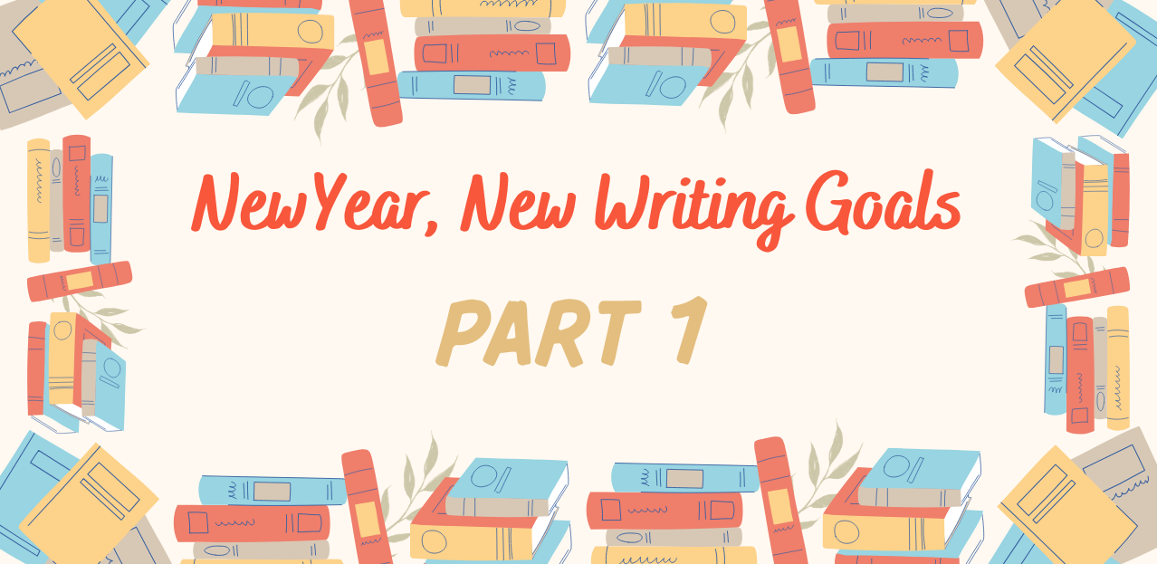 Books in blue, orange, and tan form the border with the words New Year, New Writing Goals Part 1