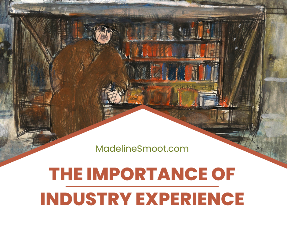 Hand drawn white man in brown coat in front of a cart of books with a white square with madelinesmoot.com and The Importance of Industry Experience in brown.